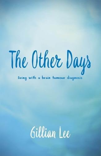Beispielbild fr The Other Days: living with a brain tumour diagnosis zum Verkauf von WorldofBooks