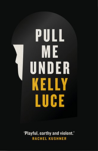 Imagen de archivo de Pull Me Under: Kelly Luce a la venta por WorldofBooks