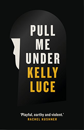 Stock image for Pull Me Under: Kelly Luce for sale by WorldofBooks