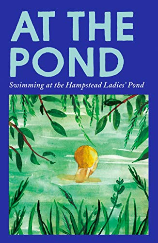 Stock image for At the Pond: Swimming at the Hampstead Ladies' Pond for sale by WorldofBooks