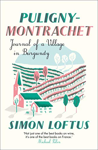 Stock image for Puligny-Montrachet : Journal of a Village in Burgundy for sale by AwesomeBooks