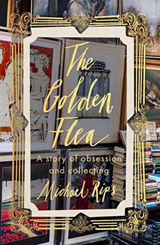Stock image for The Golden Flea: A Story of Obsession and Collecting for sale by WorldofBooks