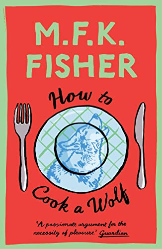 9781911547822: How to Cook a Wolf: M.F.K. Fisher