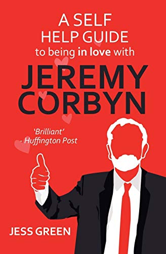 Stock image for A Self Help Guide to Being In Love with Jeremy Corbyn for sale by WorldofBooks