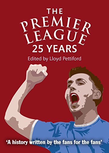 Beispielbild fr The Premier League : 25 Years: A History Written by Fans, for the Fans zum Verkauf von Better World Books