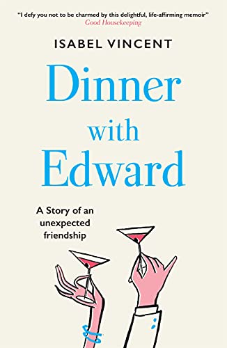 Imagen de archivo de Dinner with Edward: an uplifting story of food and friendship: A Story of an Unexpected Friendship a la venta por WorldofBooks