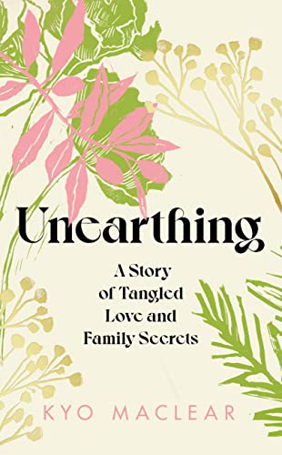 Beispielbild fr Unearthing: A magnificent and searing (Dani Shapiro) memoir about a family secret revealed by a DNA test and the power of plants: A Story of Tangled Love and Family Secrets zum Verkauf von Monster Bookshop