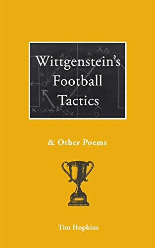 Stock image for Wittgenstein's Football Tactics: and other poems for sale by WorldofBooks