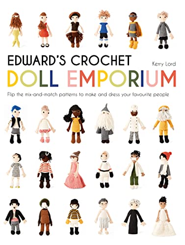 9781911595052: Edward's Crochet Doll Emporium: Flip the mix-and-match patterns to make and dress your favourite people (Edward's Menagerie)