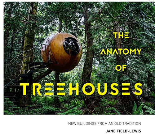 Imagen de archivo de The Anatomy of Treehouses: New buildings from an old tradition a la venta por WorldofBooks