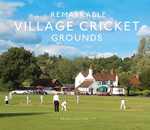 Beispielbild fr Remarkable Village Cricket Grounds: An illustrated guide to the world  s atmospheric village cricket grounds zum Verkauf von WorldofBooks