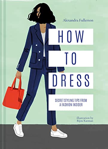 Stock image for How to Dress: Secret styling tips from a fashion insider for sale by WorldofBooks