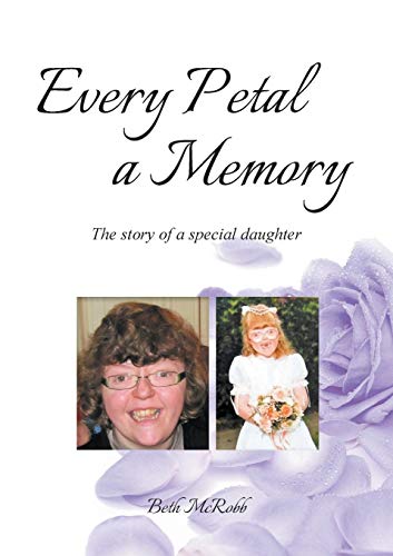 Stock image for Every Petal a Memory: The Story of a Special Daughter for sale by WorldofBooks