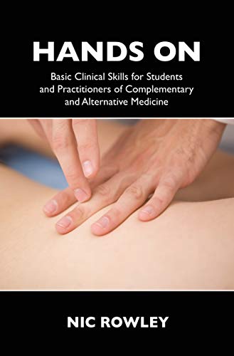 Beispielbild fr Hands On: Basic Clinical Skills for Students and Practitioners of Complementary and Alternative Medicine zum Verkauf von Ernie's Books