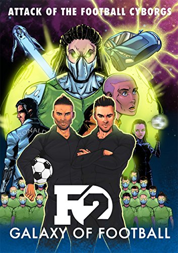 Stock image for F2: Galaxy of Football: Attack of the Football Cyborgs (THE FOOTBALL BOOK OF THE YEAR!) for sale by AwesomeBooks