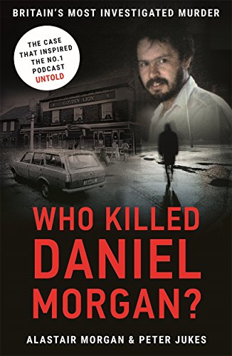 Stock image for Who Killed Daniel Morgan?: Britain's Most Investigated Murder for sale by ThriftBooks-Atlanta