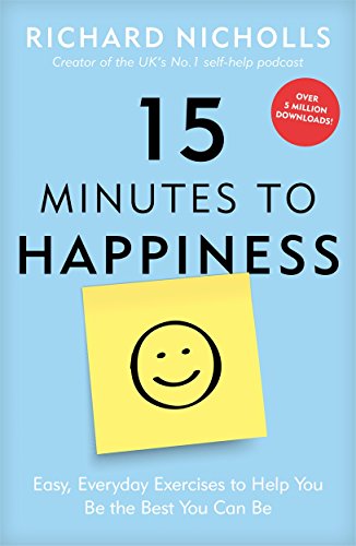 Imagen de archivo de 15 Minutes to Happiness: Easy, Everyday Exercises to Help You Be The Best You Can Be a la venta por WorldofBooks