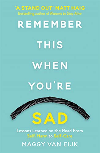 9781911600879: Remember This When You're Sad: Lessons Learned on the Road from Self-Harm to Self-Care