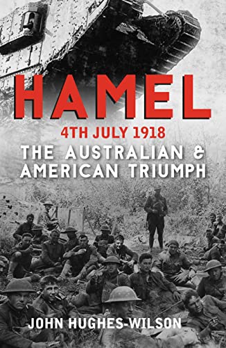 Stock image for Hamel 4th July 1918: The Australian & American Triumph for sale by Bestsellersuk