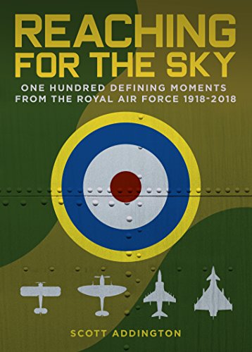 Stock image for Reaching for the Sky: One Hundred Defining Moments from the Royal Air Force 1918-2018 for sale by WorldofBooks