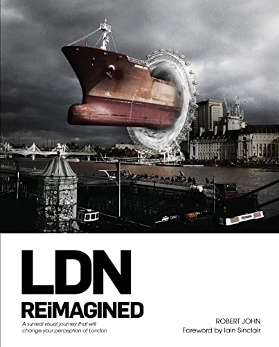 Stock image for Ldn Reimagined: A Surreal Visual Journey That Will Change Your Perception of London for sale by ThriftBooks-Dallas
