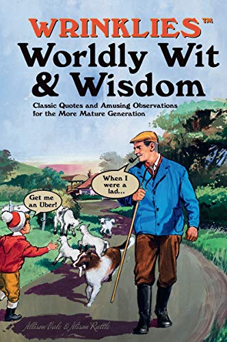 9781911610137: Wrinklies Worldly Wit & Wisdom: Quotes and Observations for More Mature Members