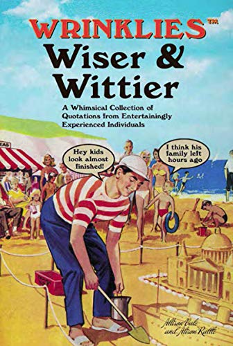 Beispielbild fr Wrinklies Wiser & Wittier: A Whimsical Collection of Quotations from Entertainingly Experienced Individuals zum Verkauf von WorldofBooks