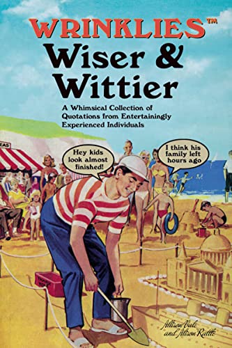 Stock image for Wrinklies Wiser & Wittier: A Whimsical Collection of Quotations from Entertainingly Experienced Individuals for sale by WorldofBooks