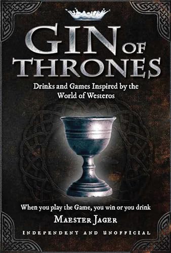 Beispielbild fr Gin of Thrones: Cocktails & drinking games inspired by the World of Westeros zum Verkauf von WorldofBooks