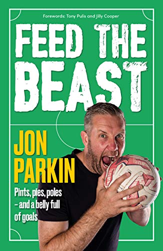 Stock image for Feed the Beast : Pints, Pies, Poles - and a Belly Full of Goals for sale by Better World Books Ltd
