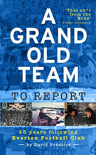 Imagen de archivo de A Grand Old Team To Report: 45 Years Of Following Everton Football Club a la venta por Once Upon A Time Books