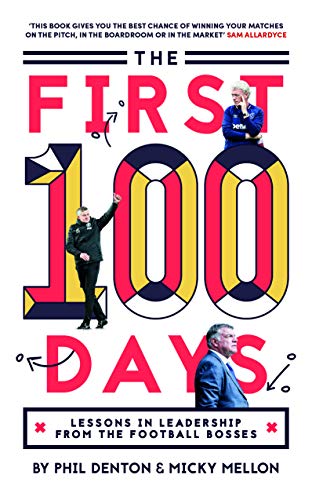 9781911613978: The First 100 Days: Lessons In Leadership From The Football Bosses