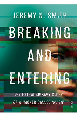 Stock image for Breaking and Entering : The Extraordinary Story of a Hacker Called 'Alien' for sale by Better World Books Ltd