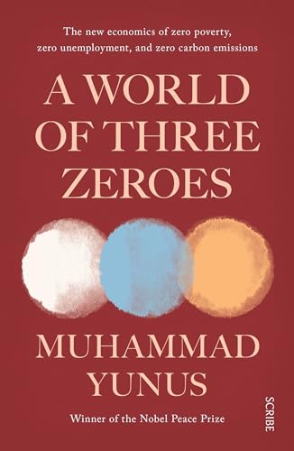 9781911617273: A World of Three Zeroes: the new economics of zero poverty, zero unemployment, and zero carbon emissions