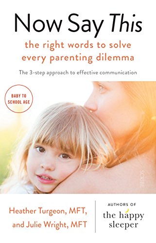 Stock image for Now Say This: the right words to solve every parenting dilemma for sale by WorldofBooks