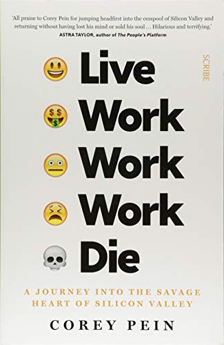 Beispielbild fr Live Work Work Work Die: a journey into the savage heart of Silicon Valley zum Verkauf von WorldofBooks