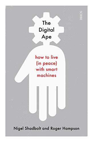 Stock image for The Digital Ape: How to Live (in Peace) with Smart Machines for sale by medimops