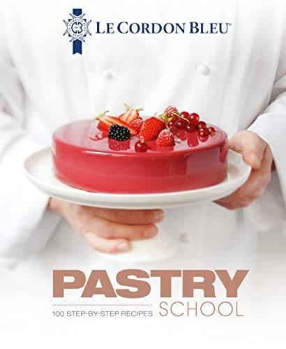 Stock image for Le Cordon Bleu's Pastry School 100 stepbystep recipes explained by the chefs of the famous French culinary school for sale by PBShop.store UK