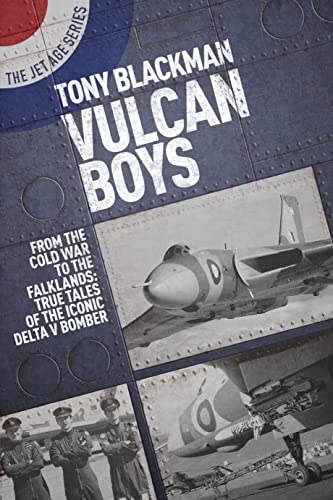 Stock image for Vulcan Boys: From the Cold War to the Falklands: True Tales of the Iconic Delta V Bomber (Jet Age): 6 (The Jet Age Series) for sale by WorldofBooks