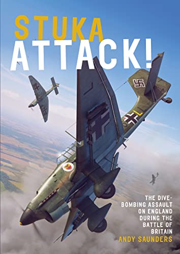 Beispielbild fr Stuka Attack!: The Dive-Bombing Assault on England during the Battle of Britain zum Verkauf von WorldofBooks