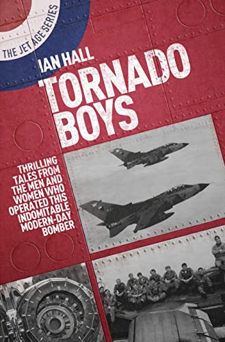 Stock image for Tornado Boys: Thrilling Tales From The Men And Women Who Have Operated This Indomitable Modern-Day Bomber (The Jet Age Series) for sale by Books From California