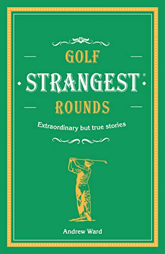 Stock image for Golf's Strangest Rounds: Extraordinary But True Stories from Over a Century of Golf for sale by ThriftBooks-Dallas