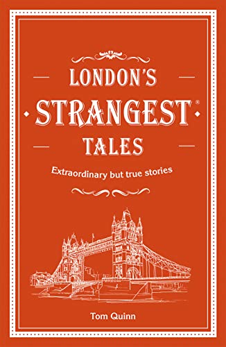 Stock image for London's Strangest Tales: Extraordinary but True Stories (Strangest series) for sale by Half Price Books Inc.