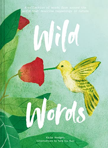 Beispielbild fr Wild Words: A collection of words from around the world that describe happenings in nature zum Verkauf von Your Online Bookstore