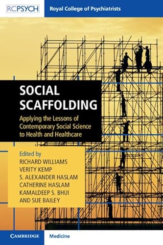 Imagen de archivo de Social Scaffolding: Applying the Lessons of Contemporary Social Science to Health and Healthcare (Royal College of Psychiatrists) a la venta por Redux Books