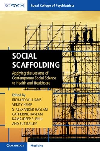 Stock image for Social Scaffolding: Applying the Lessons of Contemporary Social Science to Health and Healthcare (Royal College of Psychiatrists) for sale by WorldofBooks