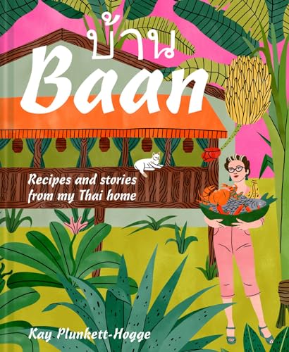 Stock image for Baan: Recipes and stories from my Thai home for sale by WorldofBooks