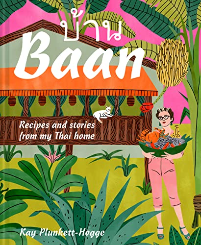 Stock image for Baan: Recipes and stories from my Thai home for sale by WorldofBooks