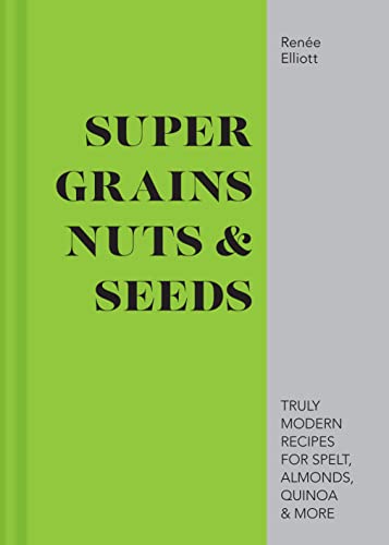 Stock image for Super Grains, Nuts &amp; Seeds for sale by Blackwell's