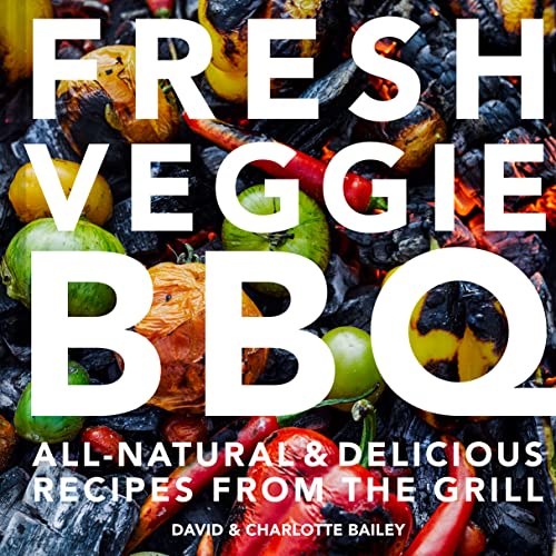 Beispielbild fr Fresh Veggie BBQ: All-natural and delicious recipes from the grill zum Verkauf von Reuseabook